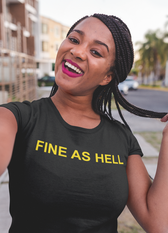 Fine as Hell Women T-shirt - MeriMeriShop