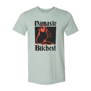 Namaste Bitches T-shirt - MeriMeriShop